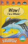 Wow! I'm A Whale (Swoppers) - Tony Bradman