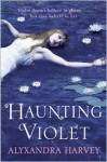 Haunting Violet - Alyxandra Harvey