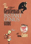 The Gentleman's Instant Genius Guide: Become an Expert in Everything - Tom Cutler