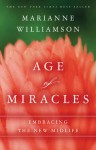 Age of Miracles: Embracing the New Midlife - Marianne Williamson