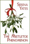 The Mistletoe Phenomenon - Serena Yates