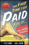 The First Time I Got Paid for It: And Other Tales from the Hollywood Trenches - Laura J. Shapiro, William Goldman, Peter Lefcourt