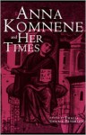 Anna Komnene And Her Times - Thalia Gouma-Peterson