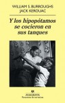 Y los hipopótamos se cocieron en sus tanques - Jack Kerouac, William S. Burroughs