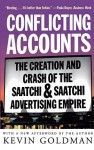 Conflicting Accounts: The Creation and Crash of the Saatchi and Saatchi Advertising Empire - Kevin Goldman