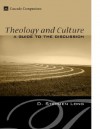 Theology and Culture: A Guide to the Discussion (Cascade Companions) - D. Stephen Long