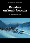 Reindeer on South Georgia: The Ecology of an Introduced Population - N. Leader-Williams, L.C. Bliss, A.C. Clarke
