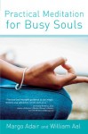 Practical Meditation for Busy Souls - Margo Adair, William Aal