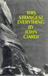 This Strangest Everything - John Ciardi