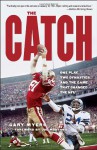 The Catch: One Play, Two Dynasties, and the Game That Changed the NFL - Gary Myers, Joe Montana