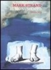 Il monumento - Mark Strand, Moira Egan, Damiano Abeni