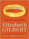 Committed: A Love Story - Elizabeth Gilbert