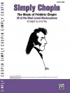 Simply Chopin - 25 Masterpieces- Easy Piano (Simply Series) - Chopin; Jerry Ray, Frédéric Chopin