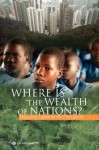 Where Is the Wealth of Nations?: Measuring Capital for the 21st Century - World Bank Group, World Bank Publications