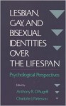 Lesbian, Gay, and Bisexual Identities Over the Lifespan: Psychological Perspectives - Anthony R. D'Augelli, Charlotte Patterson