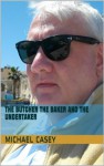 The Butcher The Baker and The Undertaker - Michael Casey