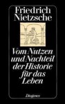 Vom Nutzen und Nachteil der Historie für das Leben - Friedrich Nietzsche, Michael Landmann