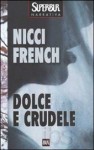 Dolce e crudele - Nicci French, Maria Sepa