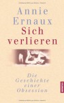 Sich Verlieren. Die Geschichte Einer Obsession - Annie Ernaux