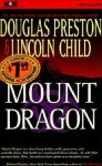 Mount Dragon - Douglas Preston, Lincoln Child, David Colacci