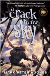 A Crack in the Sky (Greenhouse Chronicles) - Mark Peter Hughes