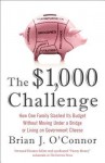 The $1,000 Challenge: How One Family Slashed Its Budget Without Moving Under a Bridge or Living on Government Cheese - Brian J. O'Connor