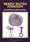 Mount Batten, Plymouth: A Prehistoric and Roman Port - Barry W. Cunliffe