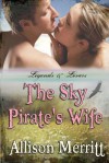 The Sky Pirate's Wife - Allison Merritt