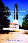 Lighthouses and Living Along the Florida Gulf Coast - William Roberts