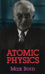 Atomic Physics - Max Born