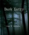 Dark Entry - John B. Kachuba