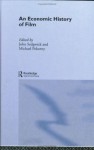 Economic History of Film (Routledge Explorations in Economic History) - Michael Pokorny, John Sedgwick