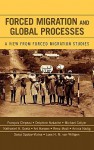 Forced Migration and Global Processes: A View from Forced Migration Studies - François Crépeau