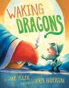 Waking Dragons - Jane Yolen, Derek Anderson