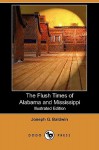 The Flush Times of Alabama and Mississippi (Illustrated Edition) (Dodo Press) - Joseph Baldwin