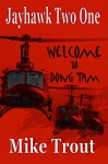 Welcome To Dong Tam (Jayhawk Two One Book 1) - Michael Trout