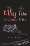 Killing Time in Ocean City (A Meg Daniels Mystery) - Jane Kelly