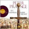 Ich, Maximilian, Kaiser der Welt - Wolfgang Condrus, Peter Prange