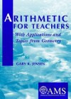 Arithmetic for Teachers: With Applications and Topics from Geometry - Gary R. Jensen