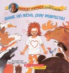 Dame Un Beso, Soy Perfecta! - Robert Munsch, Michael Martchenko