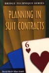 Planning in Suit Contracts (The Bridge Technique Series) - David Bird, Marc Smith