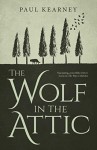 The Wolf in the Attic - Paul Kearney