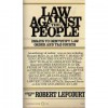 Law Against the People: Essays to Demystify Law, Order & the Courts - Robert Lefcourt, William Kunstler, Arthur Kinoy