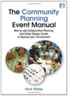 The Community Planning Event Manual: How to use Collaborative Planning and Urban Design Events to Improve your Environment (Earthscan Tools for Community Planning) - Nick Wates, HRH the Prince of Wales