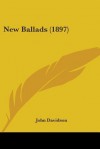 New Ballads (1897) - John Davidson