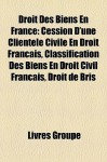 Droit des Biens en France: Cession D'une Client - Livres Groupe