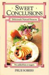 Sweet Conclusions: Deliciously Natural Desserts - Prue Sobers