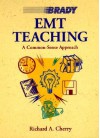 EMT Teaching: A Common-Sense Approach - Richard A. Cherry