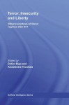 Terror, Insecurity and Liberty: Illiberal Practices of Liberal Regimes after 9/11 (Routledge Studies in Liberty and Security) - Didier Bigo, Anastassia Tsoukala