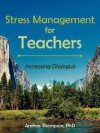 Stress Management for Teachers: Increasing Dialogue - Andrea Thompson